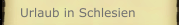 Urlaub in Schlesien