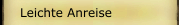 Leichte Anreise
